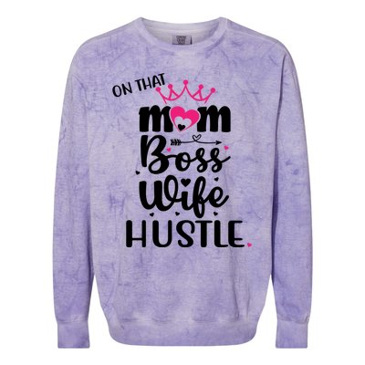 On That Mom Boss Wife Hustle Cool Gift Wife Mom Boss Mompreneur Cute Gift Colorblast Crewneck Sweatshirt