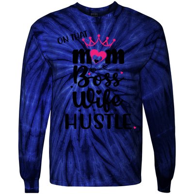 On That Mom Boss Wife Hustle Cool Gift Wife Mom Boss Mompreneur Cute Gift Tie-Dye Long Sleeve Shirt