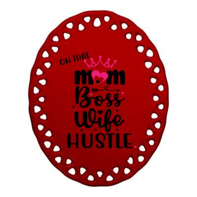 On That Mom Boss Wife Hustle Cool Gift Wife Mom Boss Mompreneur Cute Gift Ceramic Oval Ornament