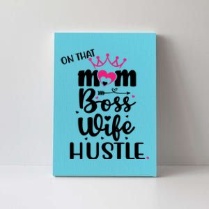 On That Mom Boss Wife Hustle Cool Gift Wife Mom Boss Mompreneur Cute Gift Canvas