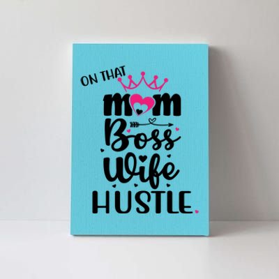 On That Mom Boss Wife Hustle Cool Gift Wife Mom Boss Mompreneur Cute Gift Canvas