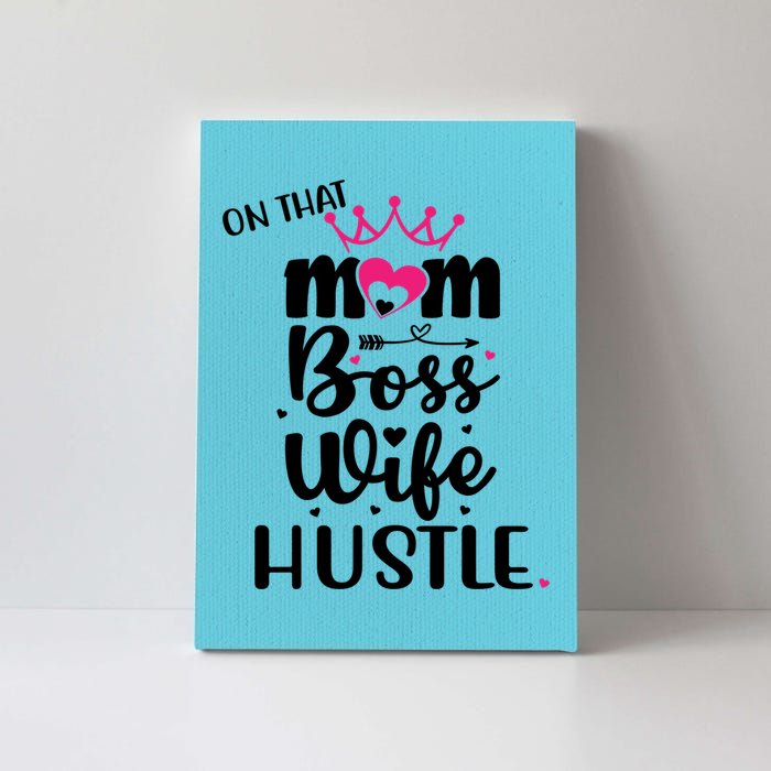 On That Mom Boss Wife Hustle Cool Gift Wife Mom Boss Mompreneur Cute Gift Canvas