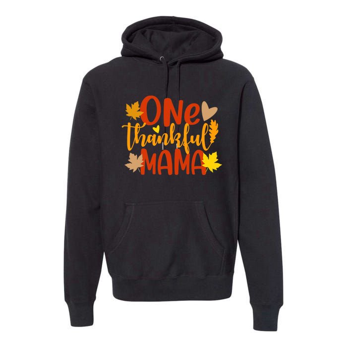 One Thankful Mama Autumn Fall Mother Thanksgiving Leaves Premium Hoodie