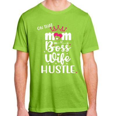 On That Mom Boss Wife Hustle Gift Wife Mom Boss Mompreneur Great Gift Adult ChromaSoft Performance T-Shirt