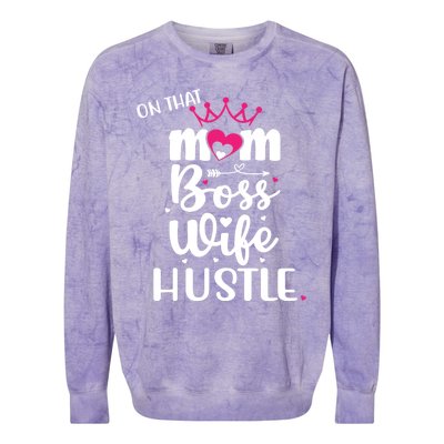 On That Mom Boss Wife Hustle Gift Wife Mom Boss Mompreneur Great Gift Colorblast Crewneck Sweatshirt