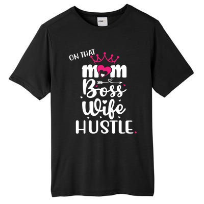 On That Mom Boss Wife Hustle Gift Wife Mom Boss Mompreneur Great Gift Tall Fusion ChromaSoft Performance T-Shirt