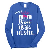 On That Mom Boss Wife Hustle Gift Wife Mom Boss Mompreneur Great Gift Long Sleeve Shirt