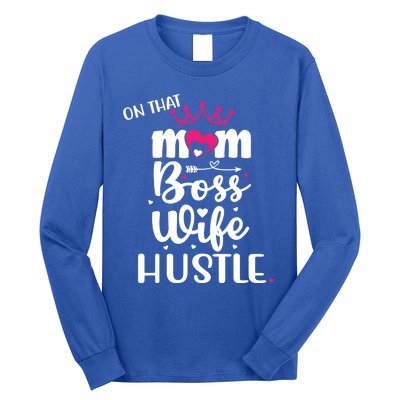 On That Mom Boss Wife Hustle Gift Wife Mom Boss Mompreneur Great Gift Long Sleeve Shirt