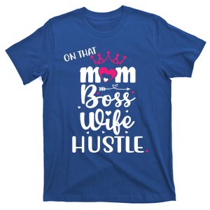 On That Mom Boss Wife Hustle Gift Wife Mom Boss Mompreneur Great Gift T-Shirt