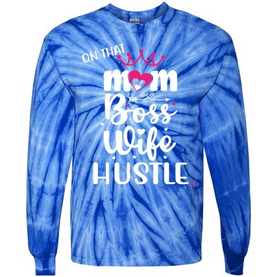 On That Mom Boss Wife Hustle Gift Wife Mom Boss Mompreneur Great Gift Tie-Dye Long Sleeve Shirt