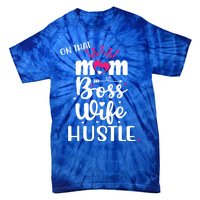 On That Mom Boss Wife Hustle Gift Wife Mom Boss Mompreneur Great Gift Tie-Dye T-Shirt