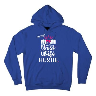 On That Mom Boss Wife Hustle Gift Wife Mom Boss Mompreneur Great Gift Tall Hoodie