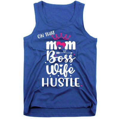 On That Mom Boss Wife Hustle Gift Wife Mom Boss Mompreneur Great Gift Tank Top