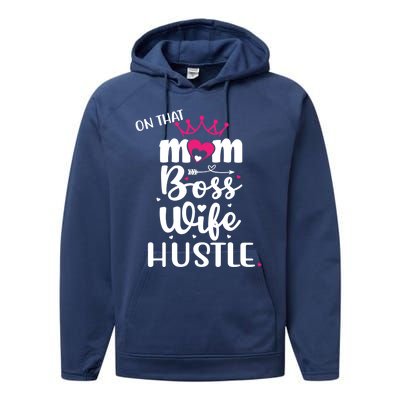 On That Mom Boss Wife Hustle Gift Wife Mom Boss Mompreneur Great Gift Performance Fleece Hoodie