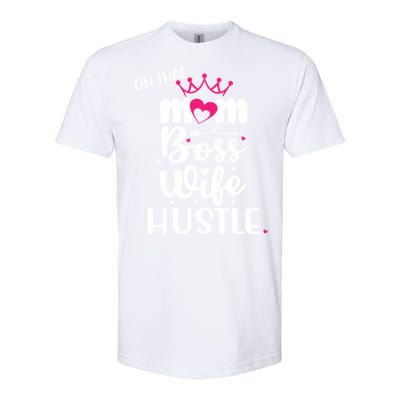 On That Mom Boss Wife Hustle Gift Wife Mom Boss Mompreneur Great Gift Softstyle CVC T-Shirt