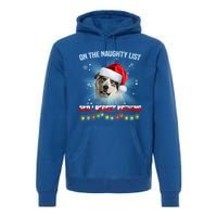 On The Naughty List And Great Pyrenees Santa Hat Christmas Gift Premium Hoodie