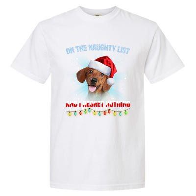 On The Naughty List And I Regret Nothing Dachshund Christmas Gift Garment-Dyed Heavyweight T-Shirt