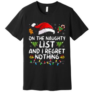 On The Naughty List And I Regret Nothing Funny Xmas Premium T-Shirt