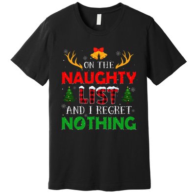 On The Naughty List And I Regret Nothing Funny Xmas Premium T-Shirt