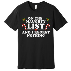 On The Naughty List And I Regret Nothing Funny Xmas Premium T-Shirt