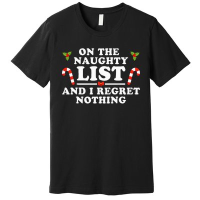 On The Naughty List And I Regret Nothing Funny Xmas Premium T-Shirt