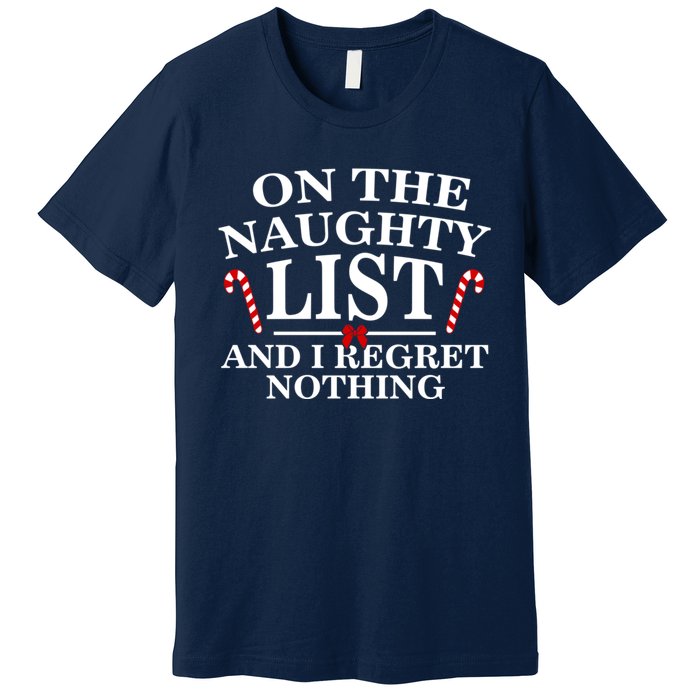 On The Naughty List And I Regret Nothing Funny Xmas Premium T-Shirt