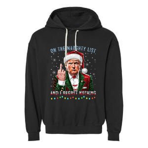 On The Naughty List And I Regret Nothing Funny Trump Xmas Garment-Dyed Fleece Hoodie