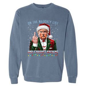 On The Naughty List And I Regret Nothing Funny Trump Xmas Garment-Dyed Sweatshirt