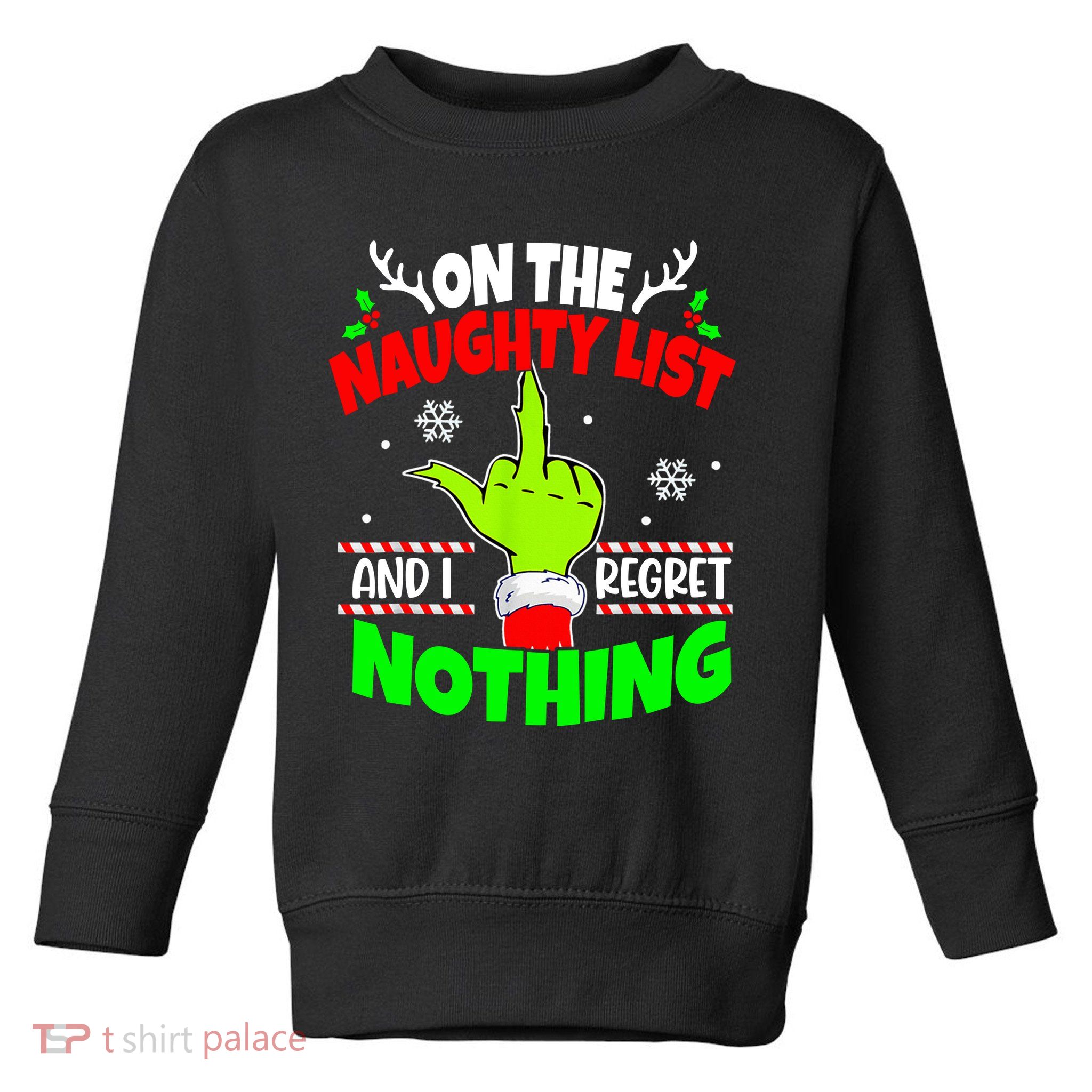 On The Naughty List And I Regret Nothing Middle Finger Funny Christmas Toddler Sweatshirt