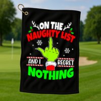 On The Naughty List And I Regret Nothing Middle Finger Funny Christmas Golf Towel