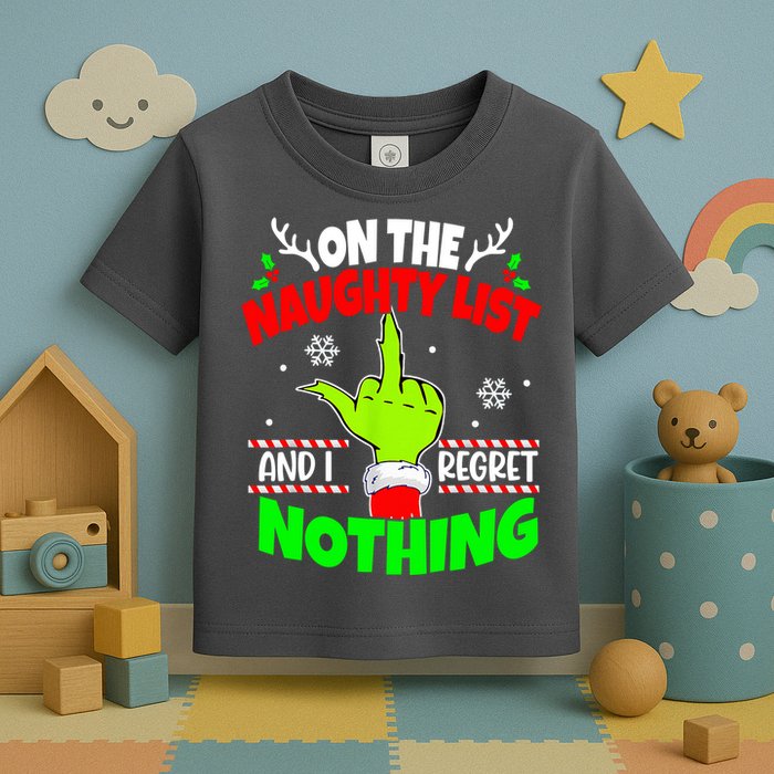 On The Naughty List And I Regret Nothing Middle Finger Funny Christmas Toddler T-Shirt