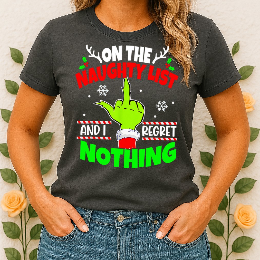 On The Naughty List And I Regret Nothing Middle Finger Funny Christmas Womens T-Shirt
