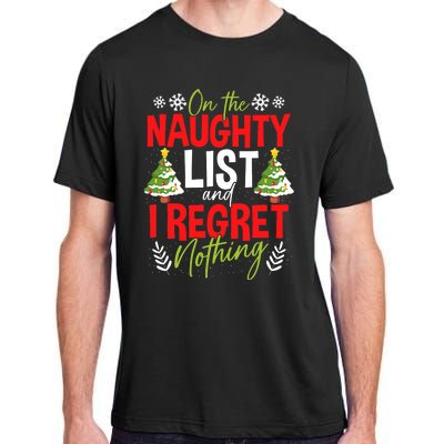 On The Naughty List And I Regret Nothing Christmas Xmas Adult ChromaSoft Performance T-Shirt