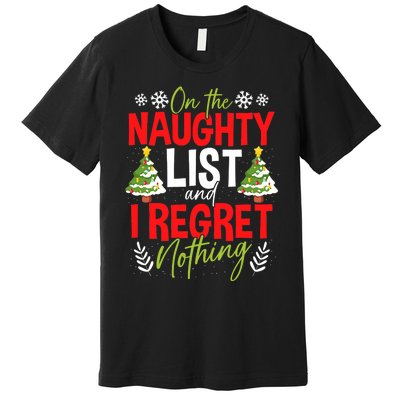 On The Naughty List And I Regret Nothing Christmas Xmas Premium T-Shirt