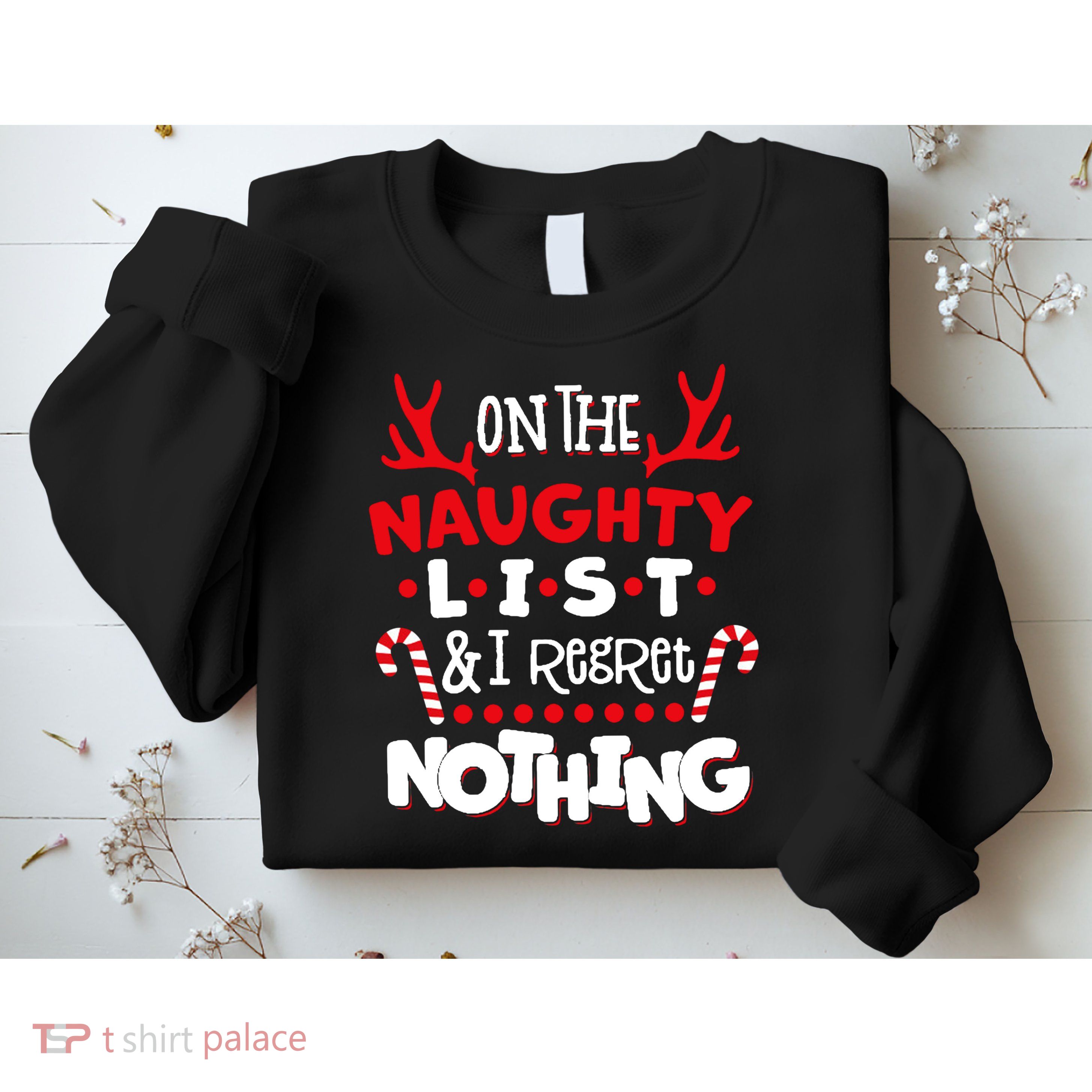 On The Naughty List I Regret Nothing Sweatshirt