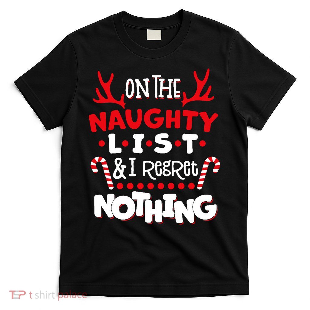 On The Naughty List I Regret Nothing T-Shirt