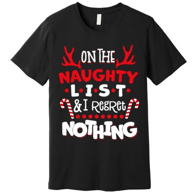 On The Naughty List I Regret Nothing Premium T-Shirt