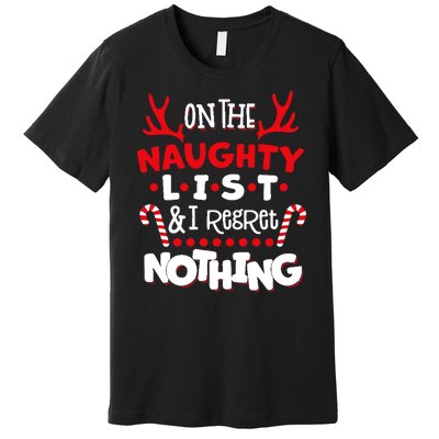 On The Naughty List I Regret Nothing Premium T-Shirt