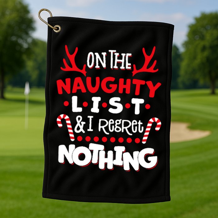 On The Naughty List I Regret Nothing Golf Towel