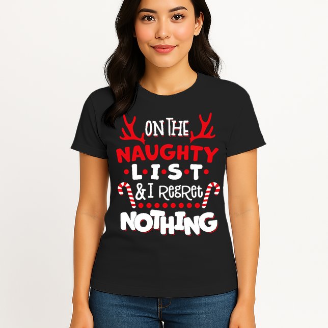 On The Naughty List I Regret Nothing Womens T-Shirt