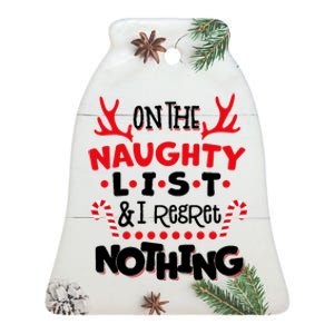 On The Naughty List I Regret Nothing Ceramic Bell Ornament