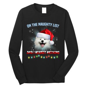 On The Naughty List And I Regret Nothing Samoyed Christmas Long Sleeve Shirt