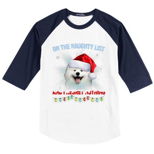 On The Naughty List And I Regret Nothing Samoyed Christmas Baseball Sleeve Shirt