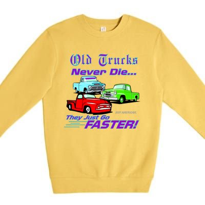 Old Trucks Never Die They Just Go Faster Premium Crewneck Sweatshirt