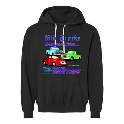Old Trucks Never Die They Just Go Faster Garment-Dyed Fleece Hoodie