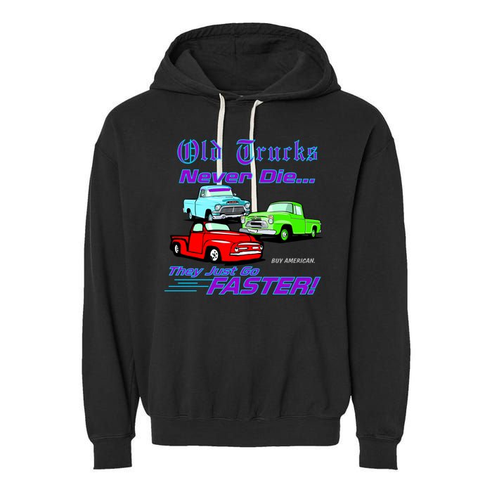 Old Trucks Never Die They Just Go Faster Garment-Dyed Fleece Hoodie