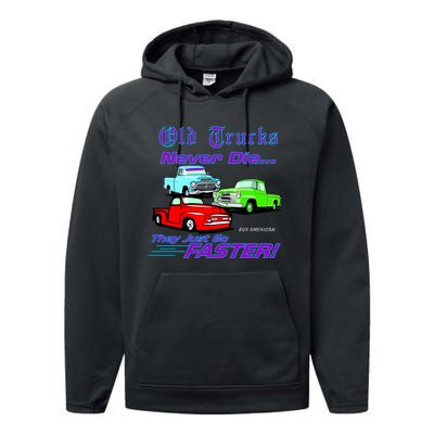 Old Trucks Never Die They Just Go Faster Performance Fleece Hoodie