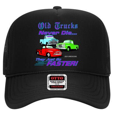 Old Trucks Never Die They Just Go Faster High Crown Mesh Back Trucker Hat