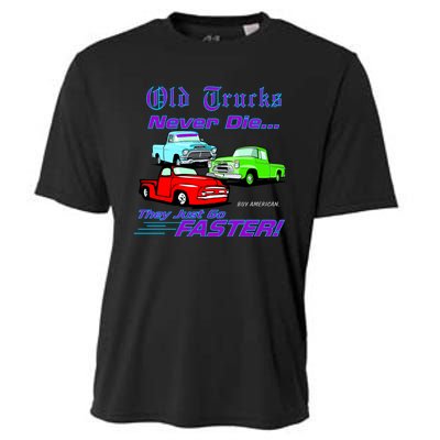 Old Trucks Never Die They Just Go Faster Cooling Performance Crew T-Shirt