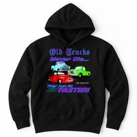 Old Trucks Never Die They Just Go Faster Hoodie